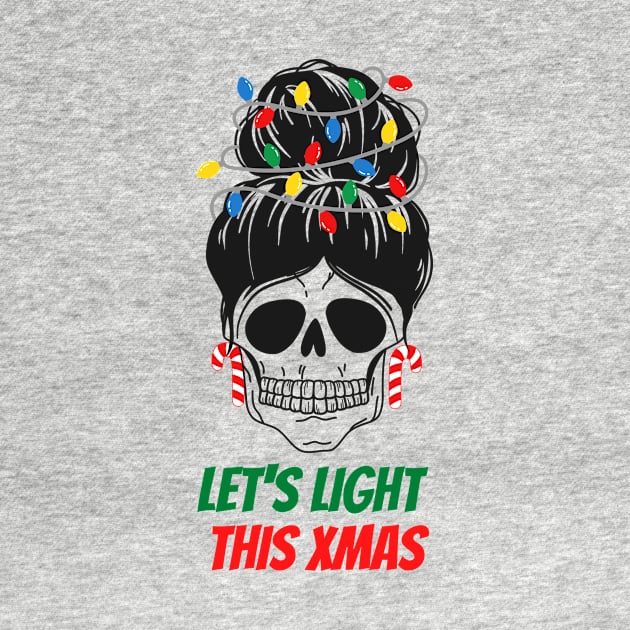 Let's Light This Xmas - Skull Messy Bun Merry Christmas by RoadTripWin